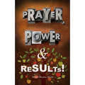 Prayer, Power & Results!