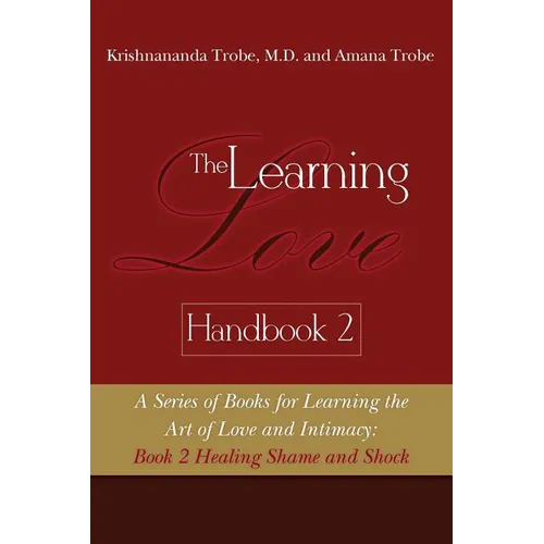 The Learning Love Handbook 2 Healing Shame and Shock