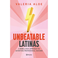 Unbeatable Latinas: A Rebellious Approach to Achieving Professional Succes