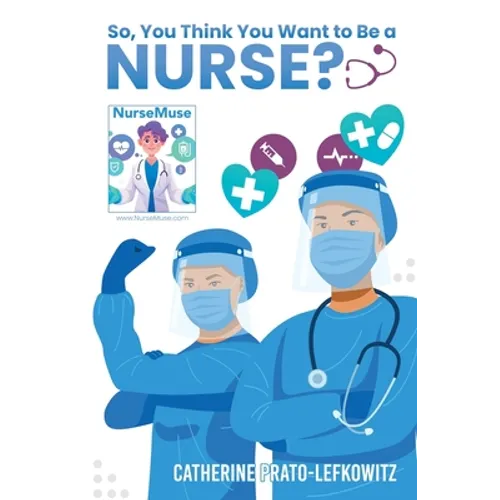 So, You Think You Want to Be a Nurse?