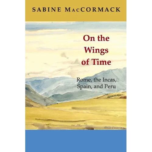On the Wings of Time: Rome, the Incas, Spain, and Peru