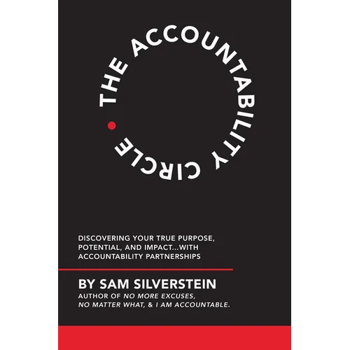 Accountability Circle: Discovering Your True Purpose, Potential, and Impact...with Accountability Partnerships