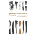 Kierkegaard and the Matter of Philosophy: A Fractured Dialectic