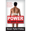 The Power to Speak Naked: How to Speak with Confidence, Communicate Effectively, and Win Your Audience