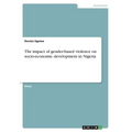 The impact of gender-based violence on socio-economic development in Nigeria