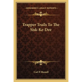 Trapper Trails To The Sisk-Ke-Dee