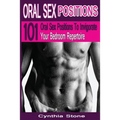 Oral Sex Positions: 101 Oral Sex Positions To Invigorate Your Bedroom Repertoire