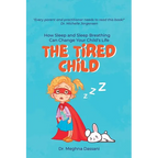The Tired Child: How Sleep and Sleep Breathing Can Change Your Child's Life - Paperback