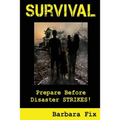 Survival: Prepare Before Disaster Strikes