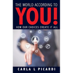 The World According to YOU!: How Our Choices Create It All
