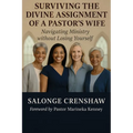 Surviving the Divine Assignment of a Pastor's Wife: Navigating Ministry Without Losing Yourself