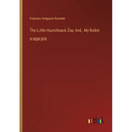 The Little Hunchback Zia; And, My Robin: in large print