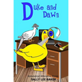Duke and Dawn: A fun read aloud illustrated tongue twisting tale brought to you by the letter "D".