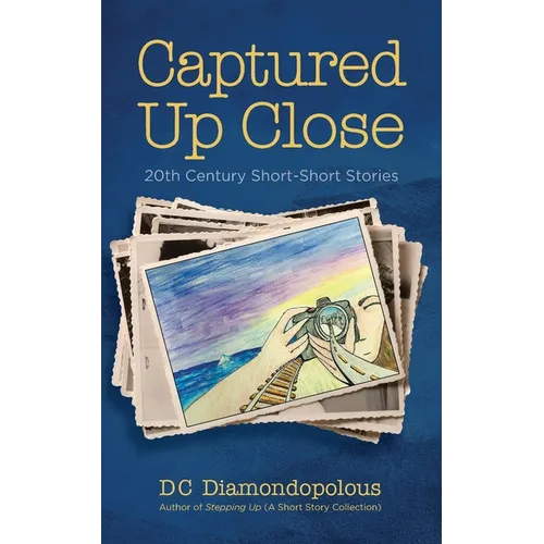 Captured Up Close: 20th Century Short-Short Stories