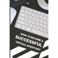 How To Become A Successful Virtual Assistant