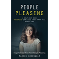 People Pleasing: A Self-help Book on How to Care Less About What Will People Say (Steps to Break Free From People Pleasing)
