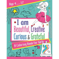 I am Beautiful, Creative, Curious & Grateful: A coloring Book For Girls ages 4 - 12: Activity Book with inspirations