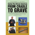 Saving the African-American from Cradle to Grave: Instructions to the Blackman In the 21st Century (A Textbook for Success)