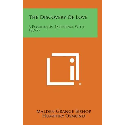 The Discovery Of Love: A Psychedelic Experience With LSD-25