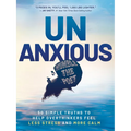 Unanxious: 50 Simple Truths to Help Overthinkers Feel Less Stress and More Calm