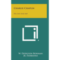Charlie Chaplin: His Life and Art