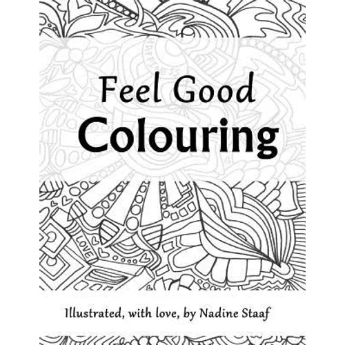 Feel Good Colouring: Illustrated with Love