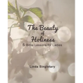 The Beauty of Holiness: 6 Bible Lessons for Ladies