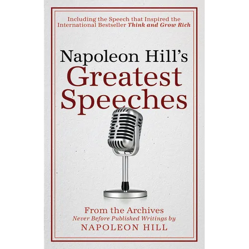 Napoleon Hill's Greatest Speeches: An Official Publication of the Napoleon Hill Foundation(r)