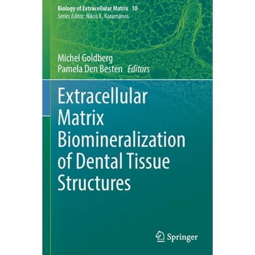 Extracellular Matrix Biomineralization of Dental Tissue Structures