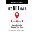 It's Not Over: You're Just in the Middle of Your Story