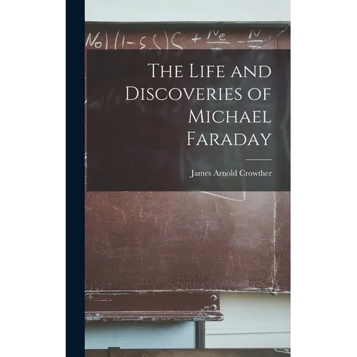 The Life and Discoveries of Michael Faraday