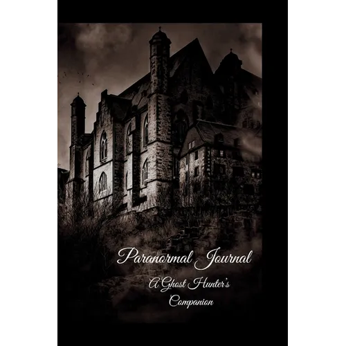 Paranormal Journal: A Ghost Hunter's Companion - Hardcover