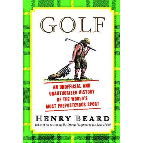 Golf: An Unofficial and Unauthorized History of the Worl