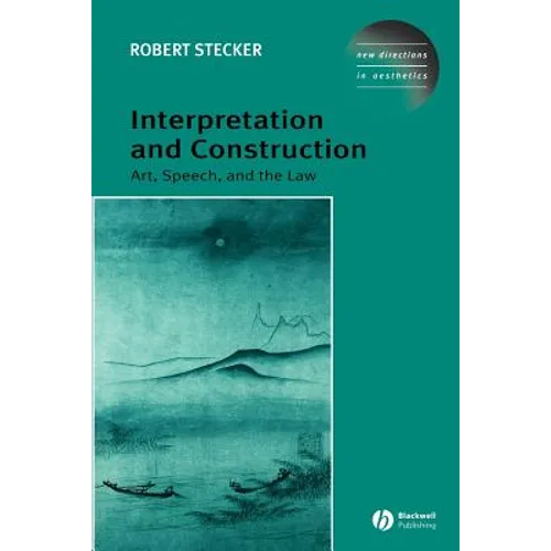 Interpretation and Construction: Art, Speech, and the Law