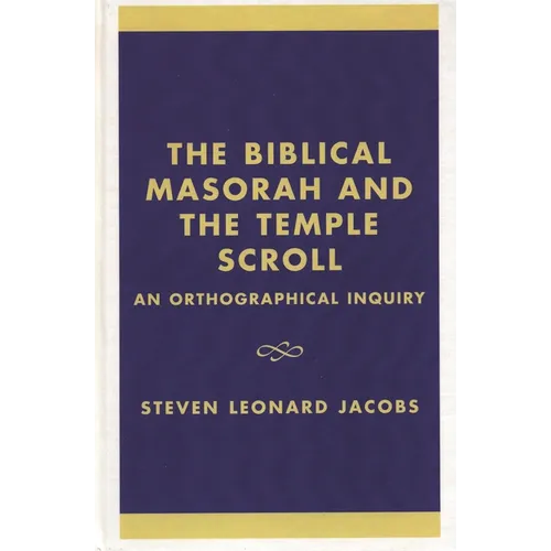 The Biblical Masorah and the Temple Scroll: An Orthographical Inquiry