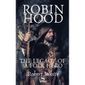 Robin Hood: The Legacy of a Folk Hero