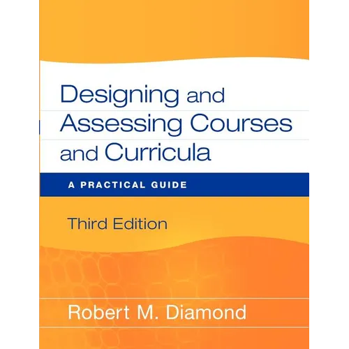 Designing and Assessing Courses and Curricula: A Practical Guide