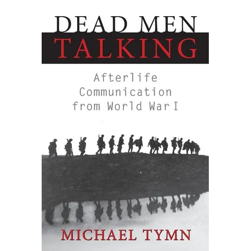 Dead Men Talking: Afterlife Communication from World War I