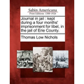 Journal in Jail: Kept During a Four Months' Imprisonment for Libel, in the Jail of Erie County.