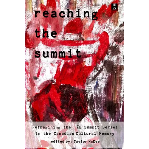 Reaching the Summit: Reimagining the Summit Series in the Canadian Cultural Memory