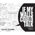 If My Walls Could Talk: The Notes, Quotes, & Epiphanies I've Written On My Office Walls