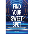 Find Your Sweet Spot: Live and Function in Your True Purpose