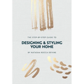 The Step-by-Step Guide to Designing and Styling your Home