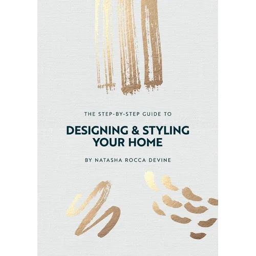 The Step-by-Step Guide to Designing and Styling your Home