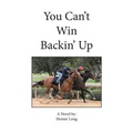 You Can't Win Backin' Up