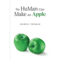 No HuMan Can Make an Apple