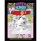 Swear Word Coloring Book: Shit-Bombs For Assholes - Paperback