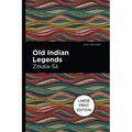 Old Indian Legends: Large Print Edition