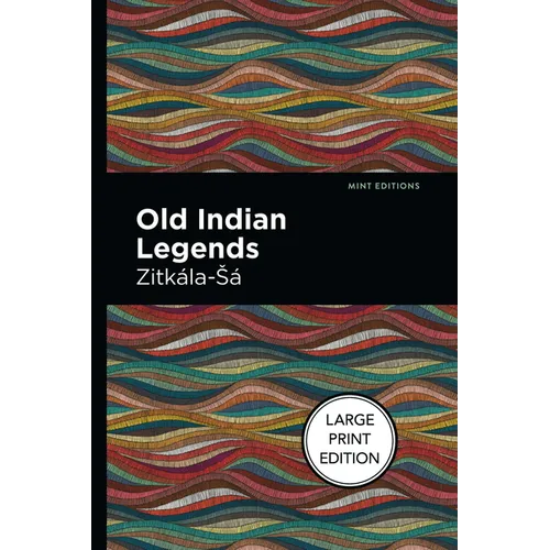 Old Indian Legends: Large Print Edition
