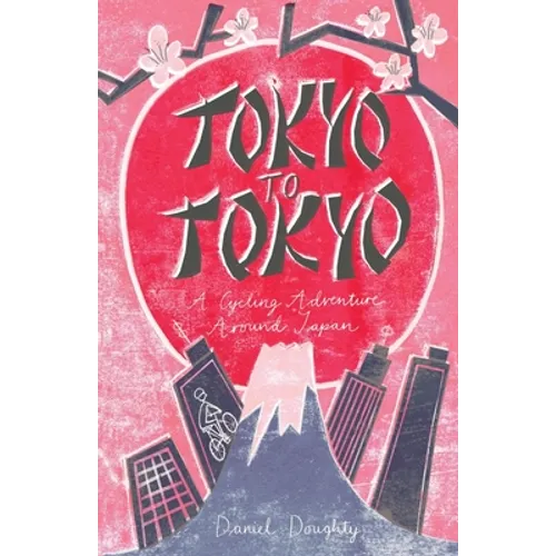 Tokyo to Tokyo: A Cycling Adventure Around Japan